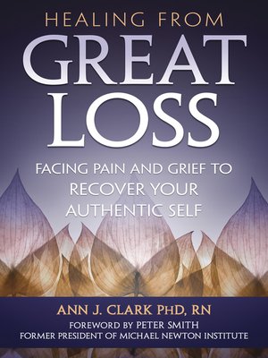 cover image of Healing from Great Loss: Facing Pain and Grief to Recover Your Authentic Self